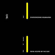 Einstürzende Neubauten : Total Eclipse of the Sun